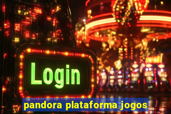 pandora plataforma jogos